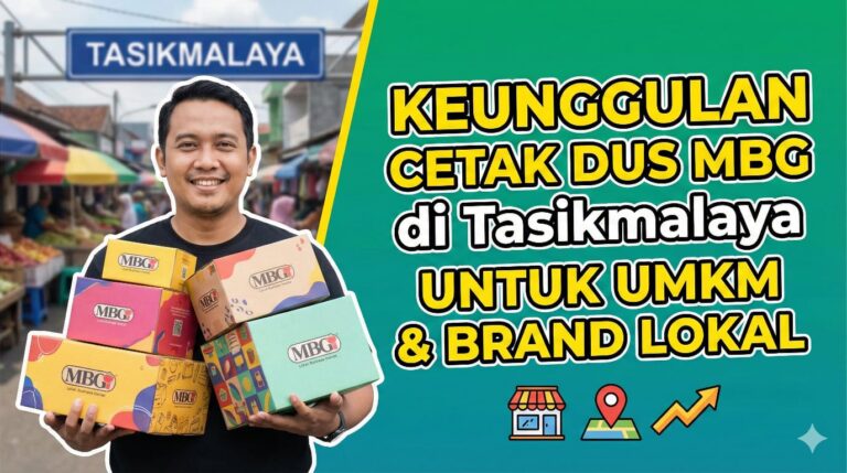 Keunggulan Cetak Dus MBG di Tasikmalaya untuk UMKM dan Brand Lokal